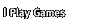 Play&nbsp;Games