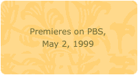 Premieres May 2, 1999 on PBS